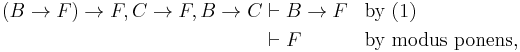 \begin{align}(B\to F)\to F,C\to F,B\to C&\vdash B\to F&&\text{by (1)}\\&\vdash F&&\text{by modus ponens,}\end{align}