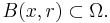  B(x,r)\subset\Omega.