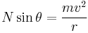 N\sin \theta ={mv^2\over r}