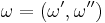 \omega = \left(\omega^{\prime} , \omega^{\prime\prime}\right)