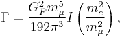 \Gamma=\frac{G_F^2 m_\mu^5}{192\pi^3}I\left(\frac{m_e^2}{m_\mu^2}\right),