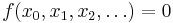 f(x_0,x_1,x_2,\dots) = 0 \, 