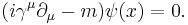 (i\gamma^{\mu} \partial_{\mu} - m) \psi(x) = 0.\,