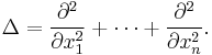 \Delta = \frac{\partial^2}{\partial x_1^2}%2B\cdots%2B\frac{\partial^2}{\partial x_n^2}.