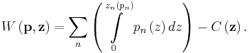 W\left( \mathbf{p,z}\right) =\sum_{n}\left( \int\limits_{0}^{z_{n}\left(p_{n}\right) }p_{n}\left( z\right) dz\right) -C\left( \mathbf{z}\right). 