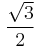 \frac{\sqrt{3}}{2}