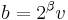 b = 2^\beta v