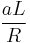  \frac{a L}{R}