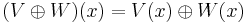 (V\oplus W)(x)=V(x)\oplus W(x)