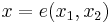 x=e(x_1,x_2)