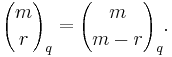 {m \choose r}_q = {m \choose m-r}_q. 