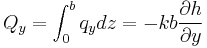  Q_y=\int_0^b q_y dz = -k b\frac{\partial h}{\partial y}