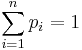 \sum_{i=1}^n p_i = 1