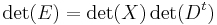 \det(E) = \det(X) \det(D^t)