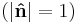 (|\mathbf{\hat{n}}|=1)