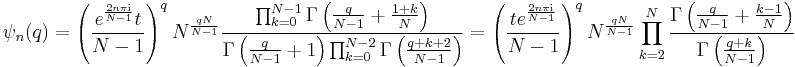 \psi_n(q) =\left(\frac{e^{\frac{2n\pi {\rm{i}}}{N-1}} t}{N-1}\right)^q N^{\frac{qN}{N-1}}\frac{\prod_{k=0}^{N-1}\Gamma\left(\frac{q}{N-1} %2B \frac{1 %2B k}{N}\right)}{\Gamma\left(\frac{q}{N-1} %2B 1\right)\prod^{N-2}_{k=0}\Gamma\left(\frac{q%2Bk%2B2}{N-1}\right)}
=\left(\frac{te^{\frac{2n\pi {\rm{i}}}{N-1}}}{N-1}\right)^q N^{\frac{qN}{N-1}}\prod_{k=2}^{N}\frac{\Gamma\left(\frac{q}{N-1}%2B\frac{k-1}{N}\right)}{\Gamma\left(\frac{q%2Bk}{N-1}\right)}