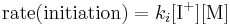 \textstyle\text{rate(initiation)} = k_i[\text{I}^%2B][\text{M}]