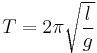 T = 2 \pi \sqrt{\frac{l}{g}}