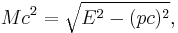 Mc^2=\sqrt{E^2-(pc)^2},\!