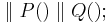 \parallel P() \parallel Q()�;