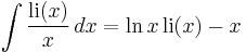 \int \frac{\operatorname{li}(x)}{x}\,dx = \ln x\, \operatorname{li}(x) -x 