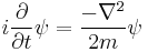 
i {\partial \over \partial t} \psi = {-\nabla^2 \over 2m} \psi
\,