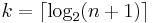 k = \lceil \log_2 (n%2B1) \rceil 