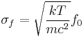 \sigma_{f} = \sqrt{\frac{kT}{mc^2}}f_0