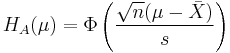  H_A(\mu) = \Phi\left(\frac{\sqrt{n}(\mu-\bar{X})}{s}\right)