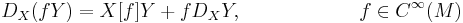 D_X(fY) = X[f]Y %2B f D_XY, \qquad \qquad \qquad f\in C^\infty(M)