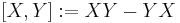 [X,Y]�:= XY-YX