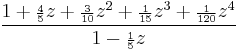 \frac{1 %2B {\scriptstyle\frac{4}{5}}z %2B {\scriptstyle\frac{3}{10}}z^2 %2B {\scriptstyle\frac{1}{15}}z^3%2B {\scriptstyle\frac{1}{120}}z^4}
{1 - {\scriptstyle\frac{1}{5}}z}