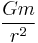 \frac{Gm}{r^2}