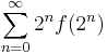 \sum_{n=0}^{\infty} 2^{n}f(2^{n})