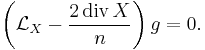 \left(\mathcal{L}_X - \frac{2\, \mathrm{div}\, X}{n}\right)g=0.