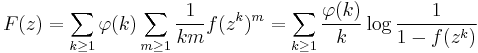 
F(z) = \sum_{k\ge 1} \varphi(k) \sum_{m\ge 1} \frac{1}{km} f(z^k)^m =
\sum_{k\ge 1} \frac{\varphi(k)}{k} \log \frac{1}{1-f(z^k)}