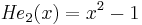 {\mathit{He}}_2(x)=x^2-1\,