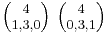 \textstyle {4\choose 1,3,0} \ {4\choose 0,3,1}