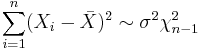 \sum_{i=1}^n(X_i - \bar X)^2 \sim \sigma^2 \chi^2_{n-1}