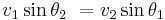 v_1\sin\theta_2\ = v_2\sin\theta_1