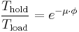 \frac{T_\text{hold}}{T_\text{load}}={e}^{-\mu\cdot\phi}