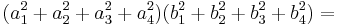 (a_1^2%2Ba_2^2%2Ba_3^2%2Ba_4^2)(b_1^2%2Bb_2^2%2Bb_3^2%2Bb_4^2)=\,