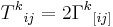 T^k{}_{ij}=2\Gamma^k{}_{[ij]}