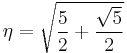   \eta = \sqrt{ {5\over 2} %2B {\sqrt{5}\over 2} }
    