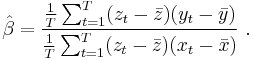 \hat\beta = \frac{\tfrac{1}{T}\sum_{t=1}^T (z_t-\bar z)(y_t-\bar y)}
                         {\tfrac{1}{T}\sum_{t=1}^T (z_t-\bar z)(x_t-\bar x)}\ .