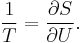 {1\over T} = {\partial S\over\partial U}.