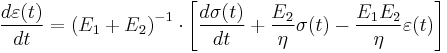  \frac{d\varepsilon(t)}{dt} = \left ( E_1 %2B E_2 \right ) ^ {-1} \cdot \left [ \frac{d\sigma(t)}{dt} %2B \frac{E_2}{\eta}\sigma(t) - \frac{E_1E_2}{\eta}\varepsilon(t) \right ] 