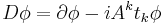 D\phi = \partial \phi - i A^k t_k \phi