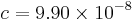 c = 9.90 \times 10^{-8}