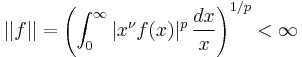 ||f|| = \left(\int_0^\infty |x^\nu f(x)|^p\, \frac{dx}{x}\right)^{1/p} < \infty